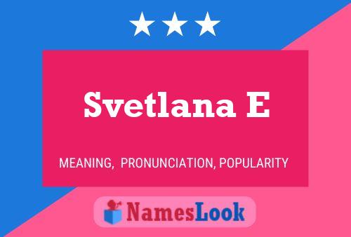 Постер имени Svetlana E