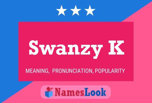 Постер имени Swanzy K