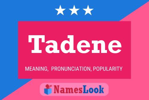 Постер имени Tadene