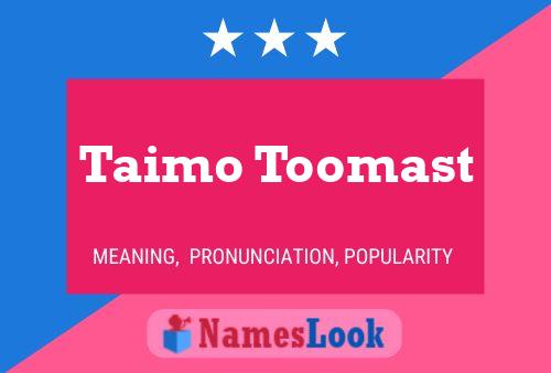 Постер имени Taimo Toomast