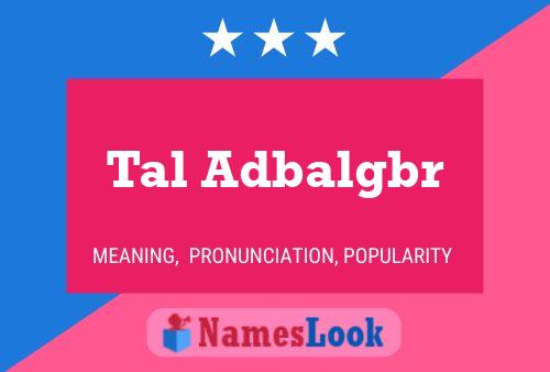 Постер имени Tal Adbalgbr