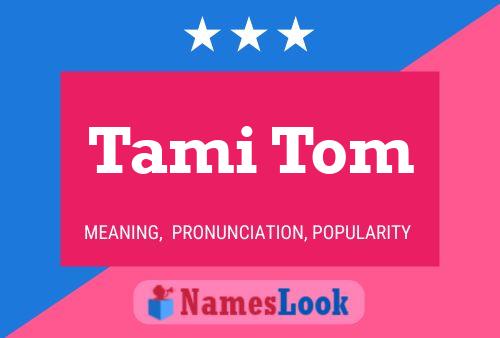 Постер имени Tami Tom