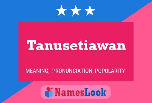 Постер имени Tanusetiawan