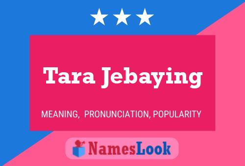 Постер имени Tara Jebaying