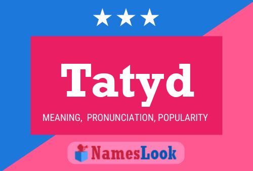 Постер имени Tatyd