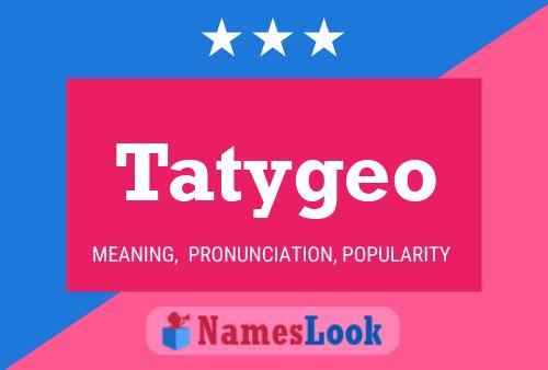 Постер имени Tatygeo