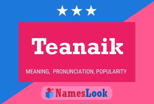 Постер имени Teanaik