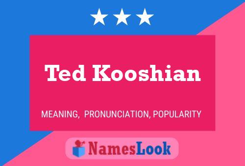 Постер имени Ted Kooshian