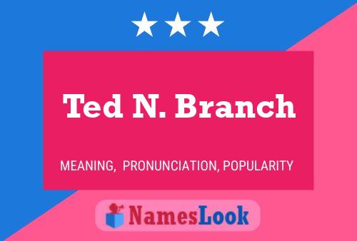 Постер имени Ted N. Branch