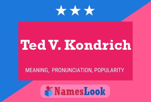 Постер имени Ted V. Kondrich