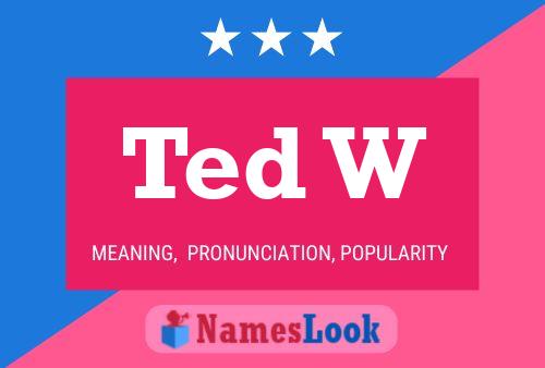 Постер имени Ted W