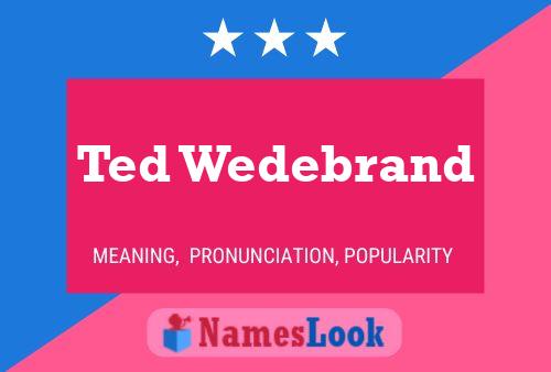 Постер имени Ted Wedebrand