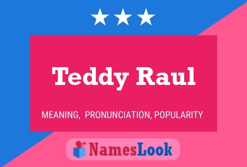 Постер имени Teddy Raul