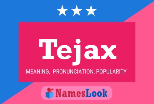 Постер имени Tejax