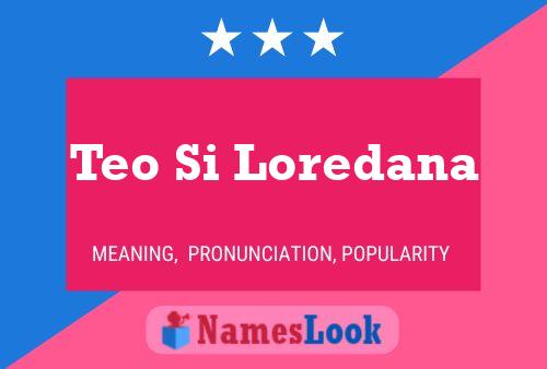 Постер имени Teo Si Loredana