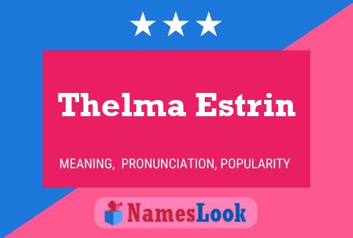 Постер имени Thelma Estrin