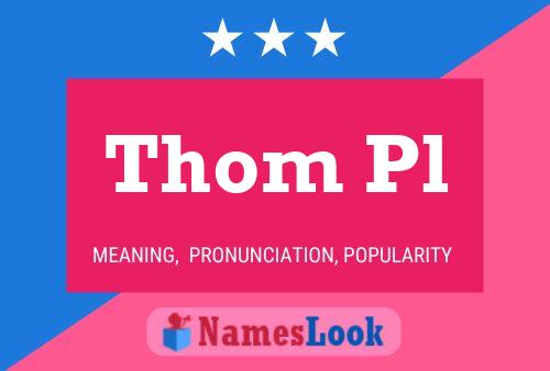 Постер имени Thom Pl