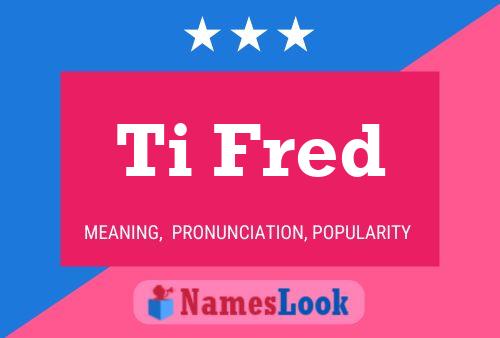 Постер имени Ti Fred