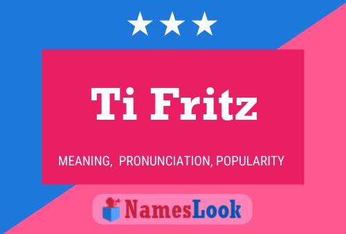 Постер имени Ti Fritz