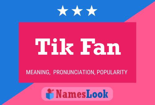 Постер имени Tik Fan