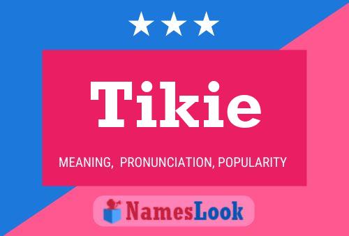 Постер имени Tikie