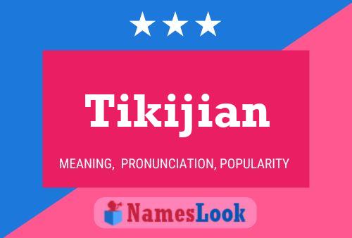 Постер имени Tikijian