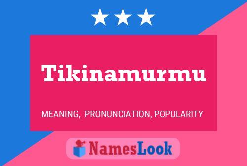 Постер имени Tikinamurmu