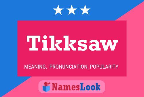 Постер имени Tikksaw