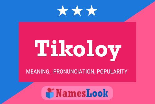 Постер имени Tikoloy