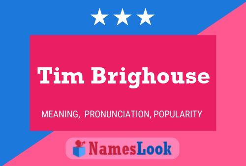 Постер имени Tim Brighouse