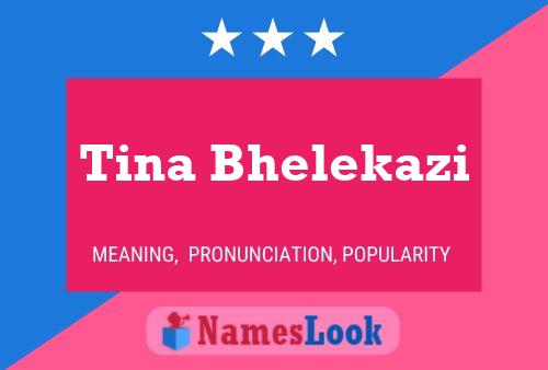 Постер имени Tina Bhelekazi