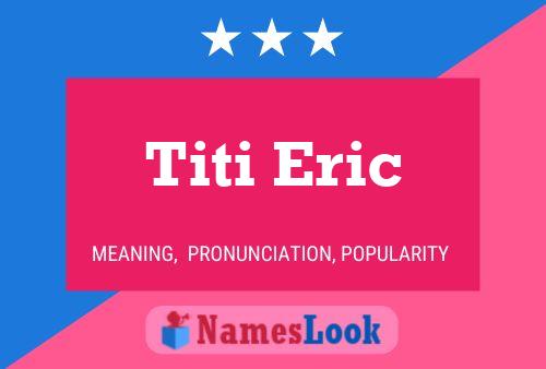 Постер имени Titi Eric