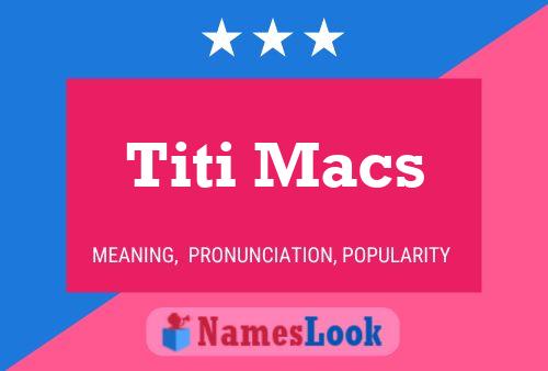 Постер имени Titi Macs