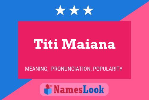 Постер имени Titi Maiana