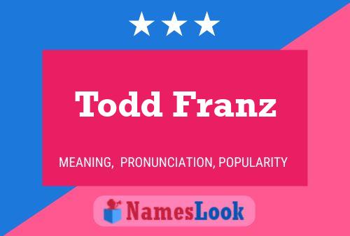 Постер имени Todd Franz