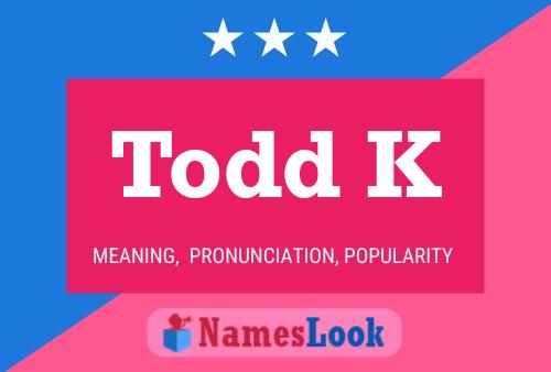 Постер имени Todd K