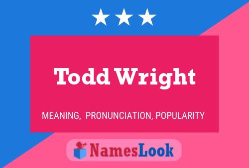 Постер имени Todd Wright