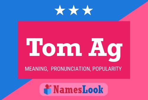 Постер имени Tom Ag