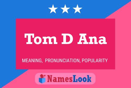 Постер имени Tom D Ana