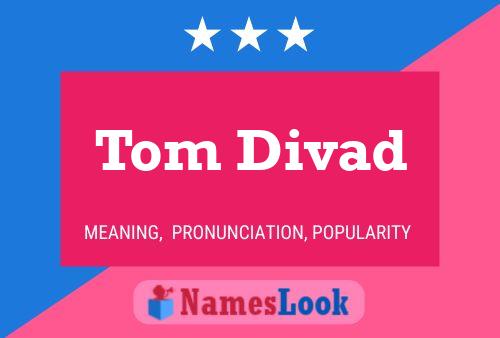 Постер имени Tom Divad