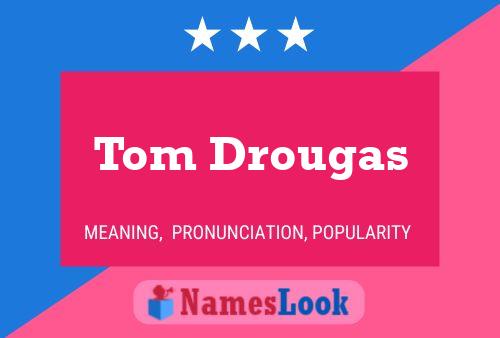 Постер имени Tom Drougas