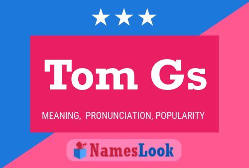 Постер имени Tom Gs