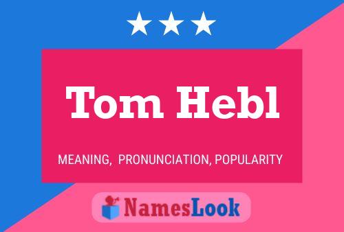 Постер имени Tom Hebl