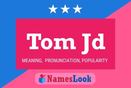 Постер имени Tom Jd