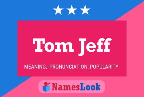 Постер имени Tom Jeff