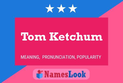 Постер имени Tom Ketchum