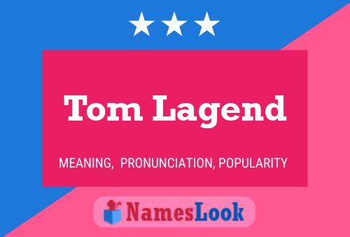 Постер имени Tom Lagend