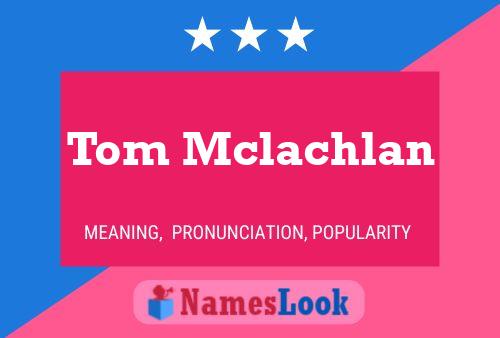 Постер имени Tom Mclachlan