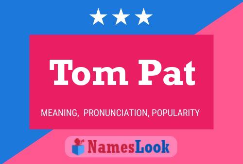 Постер имени Tom Pat