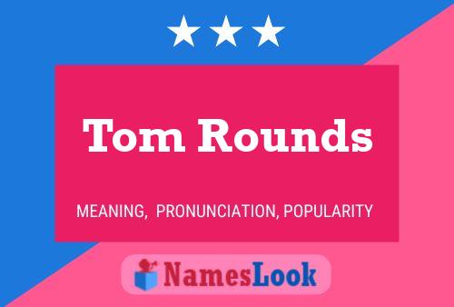 Постер имени Tom Rounds